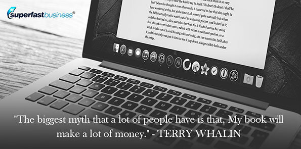 Terry Whalin says the biggest myth that a lot of people have is that, My book will make a lot of money.