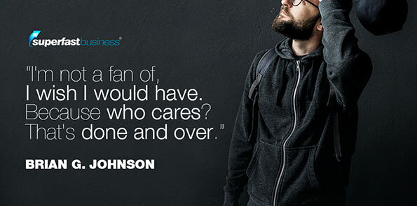 Brian G. Jonhson says he's not a fan of past regrets.