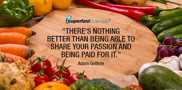 Adam Guthrie says there's nothing better than being able to share your passion and being paid for it.