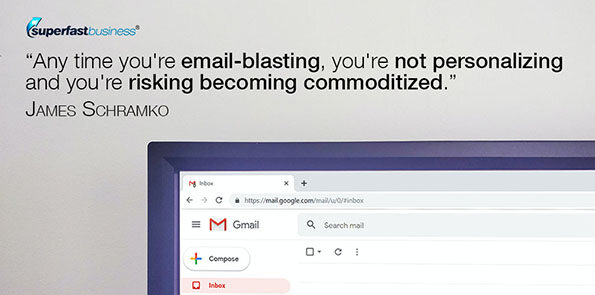 James Schramko says any time you're email-blasting, you're not personalizing and you're risking becoming commoditized.