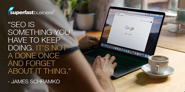 James Schramko says SEO is something you have to keep doing.