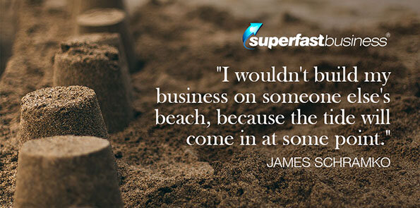 James Schramko says he wouldn't build his business on someone else's beach.