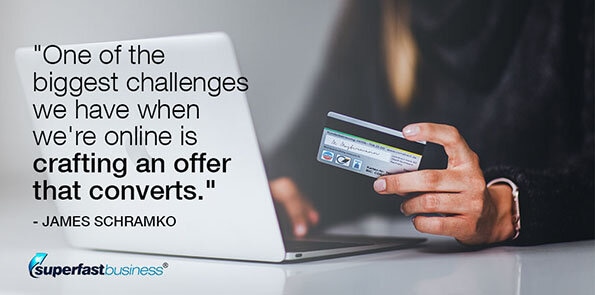 James Schramko says a big challenge online is finding an offer that converts.
