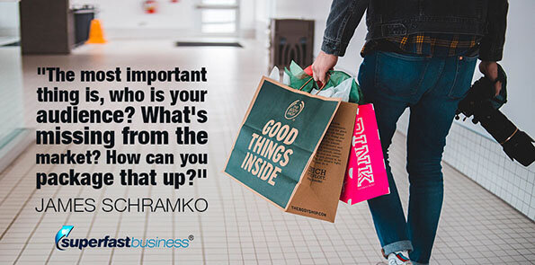 James Schramko says the most important thing is, who is your audience?