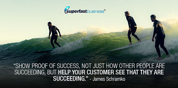 James Schramko says to help your customer see that they are succeeding.