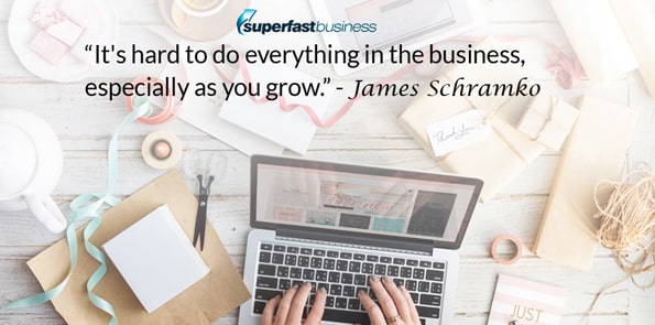 James Schramko says It’s hard to do everything in the business, especially as you grow.