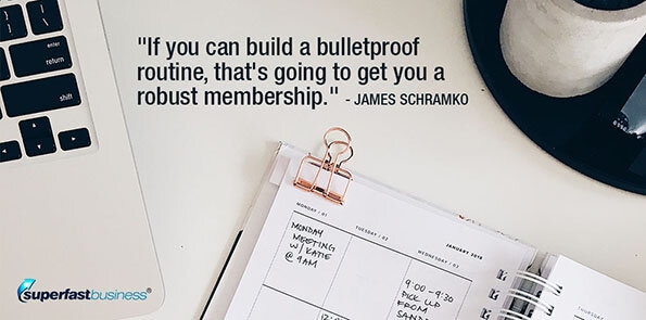 James Schramko says a bulletproof routine will get you a robust membership.