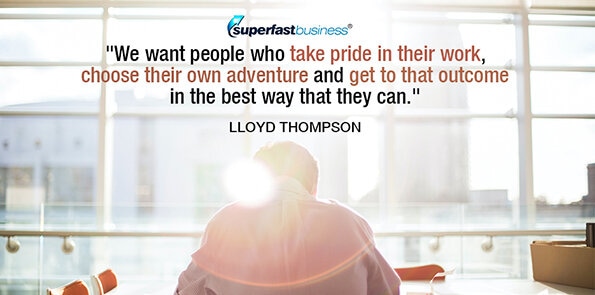 Lloyd Thompson says we want people who take pride in their work.