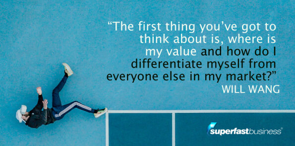 Will Wang says, think about where your value is and what differentiates you.