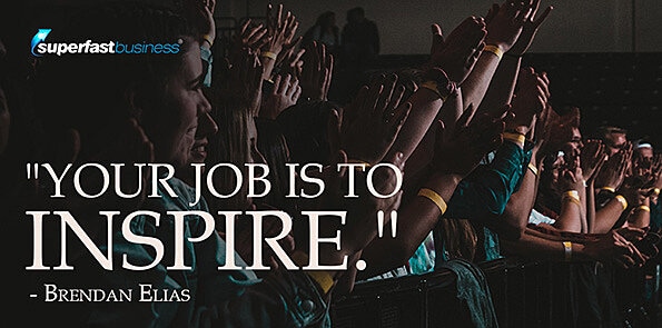 Brendan Elias says your job is to inspire.