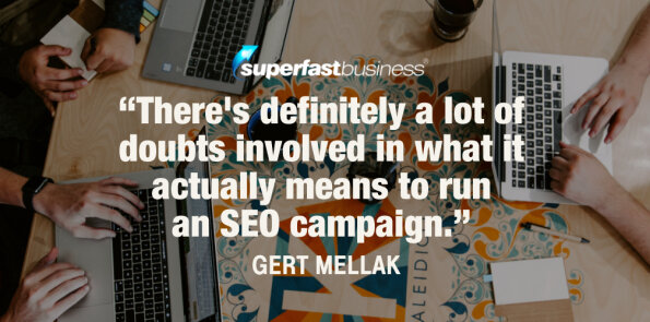 Gert Mellak says there's a lot of doubts around running an SEO campaign.