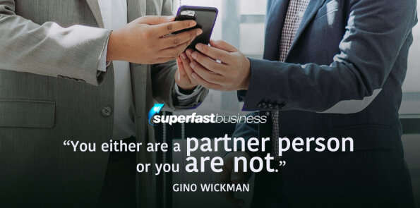 Gino Wickman says you either are a partner person or you are not.